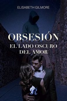 obsesion: el lado oscuro del amor-elisabeth gilmore-9788419545381