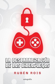 la desbanalizacion de los videojuegos-ruben rois-9788419611581