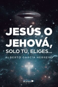jesus o jehova, solo tu, eliges? (ebook)-alberto garcía herrero-9788419613981