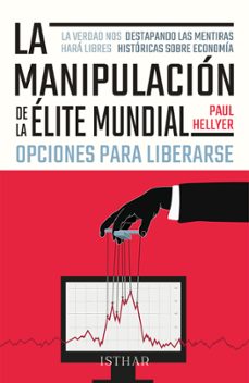 la manipulacion de la elite mundial. opciones para liberarse-paul hellyer-9788419619181