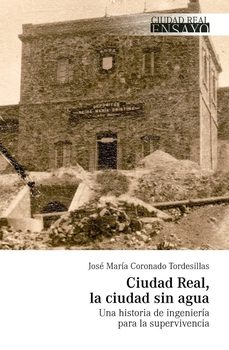 ciudad real, la ciudad sin agua-jose maria coronado tordesillas-9788419793881
