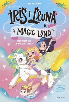 iris i lluna a magic land 1 - un regne ple de pols de fades!-mara lobo-9788419910981