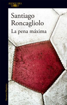 la pena maxima-santiago roncagliolo-9788420416281