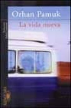 la vida nueva-orhan pamuk-9788420465081