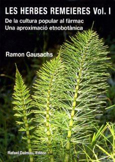 les herbes remeieres vol i de la cultura popular al farmac: una aproximacio etnobotanica-ramon gausachs-9788423208081
