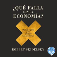 ¿que falla con la economia? (audiolibro)-robert skidelsky-9788423437481