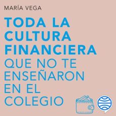 Imagen Principal de Toda la cultura financiera que no te enseñaron en el colegio