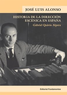 jose luis alonso: historia de la direccion escenica en españa-gabriel quiros alpera-9788424512781