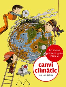 la meva primera guia del canvi climatic-jose luis gallego-9788424667481