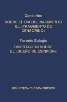 sobre el dia del nacimiento el "fragmento de censorino". disertacion sobre el "sueño de escipion" (ebook)-favonio eulogio-9788424939281