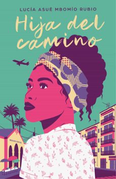 hija del camino-lucia asue mbomio rubio-9788425358081