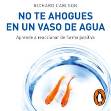 no te ahogues en un vaso de agua-richard carlson-9788425363481