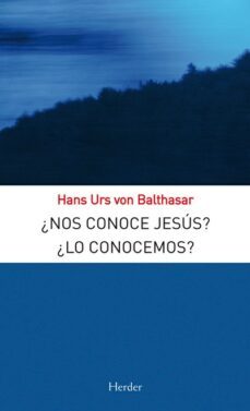 ¿nos conoce jesus? ¿lo conocemos? (ebook)-hans urs von balthasar-9788425430381
