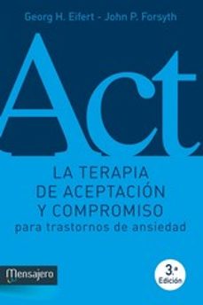 terapia de aceptacion y compromiso para trastornos de ansiedad-heorg h. eifert-john p. forsyth-9788427136281