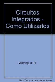 circuitos integrados como utilizarlos-ronald horace warring-9788428311281
