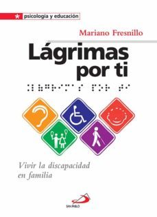 lagrimas por ti: vivir la discapacidad en familia-mariano fresnillo-9788428537681