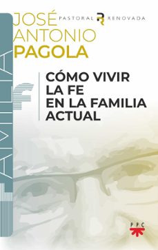 como vivir la fe en la familia actual-jose antonio pagola elorza-9788428841481