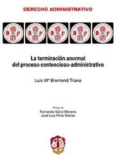 la terminacion anormal del proceso contencioso-administrativo-luis maria bremond triana-9788429017281