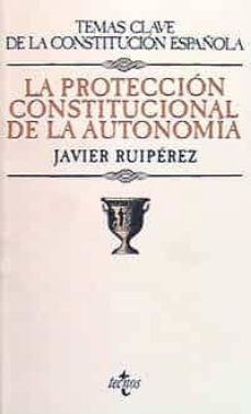 la proteccion constitucional de la autonomia-javier ruperez-9788430925681