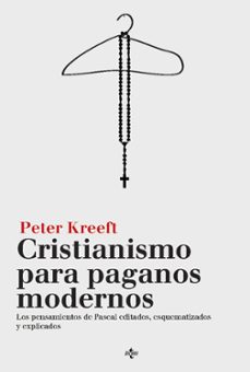 cristianismo para paganos modernos: los pensamientos de pascal, editados, esquematizados y explicados-9788430968381