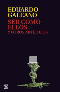 ser como ellos y otros articulos (ebook)-eduardo galeano-9788432316081