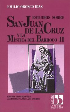 estudios sobre san juan de la cruz y la mistica del barroco-emilio orozco diaz-9788433819581