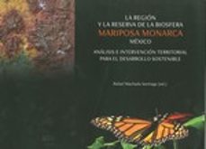 la region y la reserva de la biosfera mariposa monarca mexico-rafael machado santiago-9788433853981
