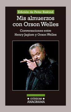 mis almuerzos con orson welles: conversaciones entre henry jaglom y orson welles-peter biskind-9788433926081