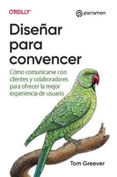 diseñar para convencer. principios y estrategias para presentar ideas y ganar aliados. (ebook)-tom greever-9788434262881