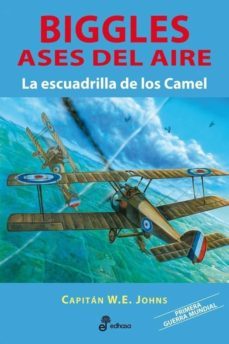 la escuadrilla de los camel. biggles ases del aire-w.e. johns-9788435035781
