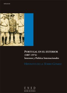 portugal en el exterior 1807-1974 intereses y politica internacio nales-9788436252781
