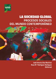 la sociedad global. procesos sociales del mundo contemporaneo (ebook)-jose antonio diaz martinez-rosa maria rodriguez rodriguez-9788436280081