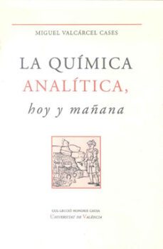 la quimica analitica: hoy y mañana-miguel valcarcel cases-9788437081281
