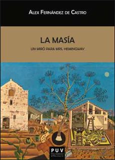 la masia. un miro para mrs hemingway-alex fernandez de castro-9788437096681