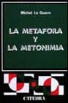 la metafora y la metonimia (5ª ed.)-michel le guern-9788437600581