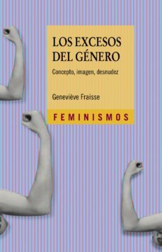 los excesos del genero: concepto, imagen, desnudez-9788437635781