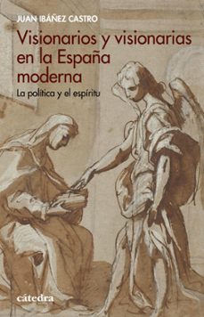 visionarios y visionarias en la españa moderna (ebook)-juan ibáñez castro-9788437646527