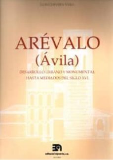 arevalo (avila) desarrollo urbano y monumental hasta mediados s.x vi-9788438101681