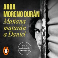 mañana matarán a daniel (audiolibro)-aroa moreno duran-9788439745181