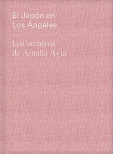 el japon en los çngeles. los archivos de amalia avia-estrella de diego otero-9788445139981
