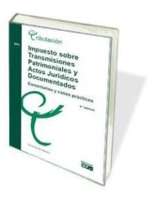 impuesto sobre transmisiones patrimoniales y actos juridicos documentados-9788445434581