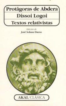 protagoras de abdera: dissoi logoi: textos relativistas-protagoras de abdera-9788446005681