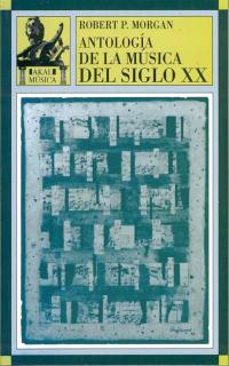 antologia de la musica del siglo xx-robert p. morgan-9788446006381