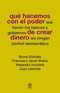 que hacemos con el poder de crear dinero-9788446037781