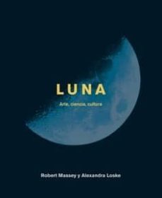 luna: arte, ciencia, cultura-robert massey-fernando castillo rodriguez-9788446046981