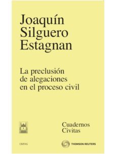 preclusion de alegaciones en el proceso civil-joaquin silguero estagnan-9788447032181