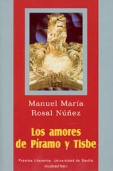 los amores de piramo y tisbe-manuel maria rosal nuaez-9788447207381