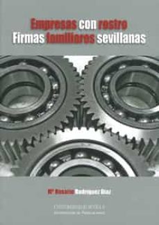empresas con rostro: firmas familiares sevillanas-mª rosario rodriguez diaz-9788447212781