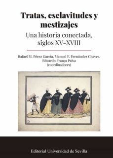 tratas, esclavitudes y mestizajes-rafael m. perez garcia-9788447230181