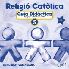 cd religio catolica 5º primaria. projecte aldebaran xxi. guia didactica. comunitat valenciana-9788447403981